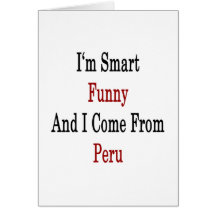 I'm Smart Funny And I Come From Peru Cards