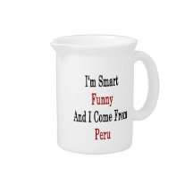 I'm Smart Funny And I Come From Peru Beverage Pitcher