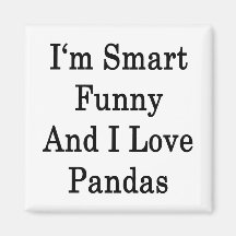 I'm Smart Funny And I Love Pandas Magnet