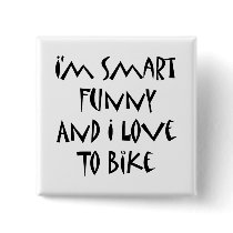 I'm Smart Funny And I Love To Bike Pins