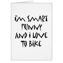 I'm Smart Funny And I Love To Bike Card