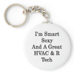 I'm Smart Sexy And A Great HVAC R Tech keychains