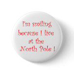 I'm smiling because I live at the NorthPole-button I'm smiling because I live at the NorthPole-button