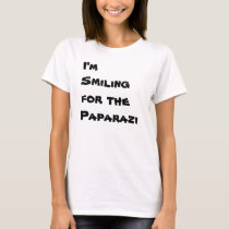I'm Smiling for the Paparazi t-shirts
