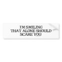 I'm Smiling That Alone Bumpersticker