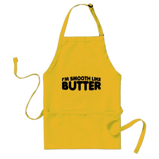 I'm Smooth Like Butter Apron