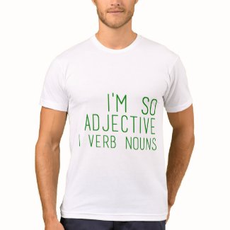 I'm so adjective - Funny T-shirts