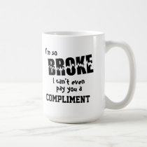 I'm so broke mugs