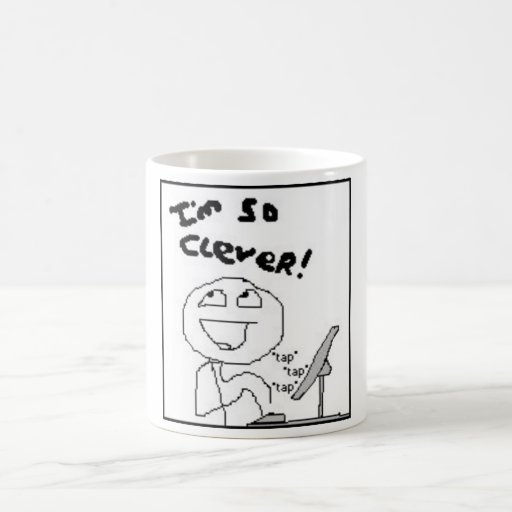 im_so_clever_coffee_mug-r8e92189db4c6456cb12177915ffb3250_x7jg5_8byvr_512.jpg