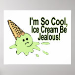I'm So Cool Ice Cream Be Jealous Print