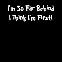 I'm So Far Behind t-shirts