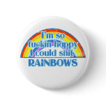 I'm so fuckin happy buttons