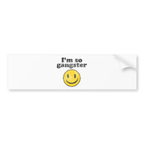 I'm So Gangster Smiley Bumper Stickers