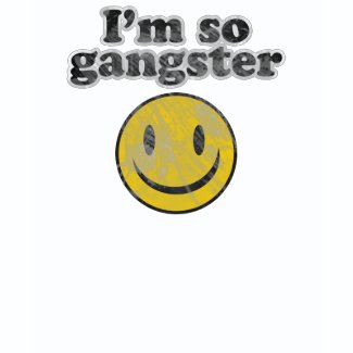 I'm So Gangster Smiley shirt