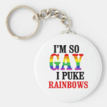 I'm so gay I puke rainbows Key Chains