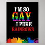 I'm so gay I puke rainbows posters