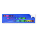 I'm So Gay I Shit Rainbows bumper stickers