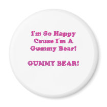 I'm So Happy Cause I'm A Gummy Bear! Refrigerator Magnets
