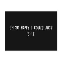 i'm so happy i could just shit postcards