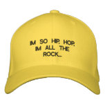 IM SO HIP, HOP, IM ALL THE ROCK... EMBROIDERED BASEBALL CAP