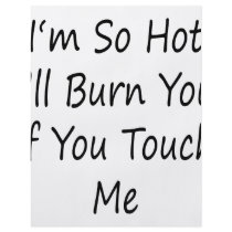 I'm So Hot I'll Burn You If You Touch Me flyers