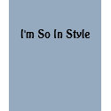 I'm So In Style t-shirts by dtocci I'm So In Style t-shirts