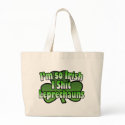 I'm So Irish I shit Leprechauns Bag