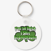 I'm So Irish I shit Leprechauns Keychain