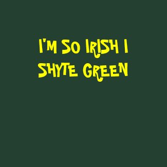 I'M SO IRISH I SHYTE GREEN T-Shirt shirt