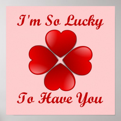 i-m-so-lucky-to-have-you-ver-2-posters-zazzle