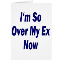 I'm So Over My Ex Now cards