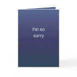 I'm So Sorry Cards