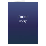 I'm So Sorry Cards