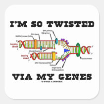 I'm So Twisted Via My Genes (DNA Replication) Square Sticker