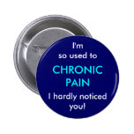 I'm so used to chronic pain, I hardly noticed you Pin