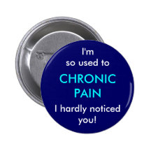 I'm so used to chronic pain, I hardly noticed you Pin