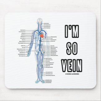 I'm So Vein (Vain / Vein Circulatory System Humor) Mouse Pad