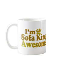 I'm Sofa King Awesome mugs
