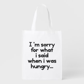 I'm sorry for what i said when i was hungry grocery bag