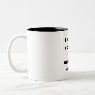 I'm sorry for what i said when i was hungry ... coffee mugs