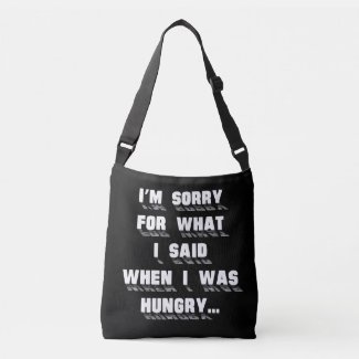 I'm sorry for what i said when i was hungry tote bag