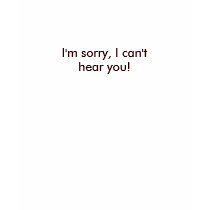 I'm sorry, I can't hear you! - Customized t-shirts