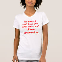 I'm sorry, I can't hear you over the sound of h... t-shirts by Moondial I'm sorry, I can't hear you over the sound of h... t-shirts