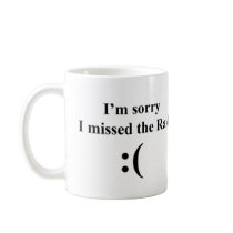 I'm Sorry I Missed the Raid mugs