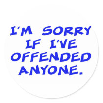 I'm sorry if I've offended anyone stickers