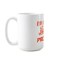 I'm Sorry, , Let Me Drop, Everything &, Work On... mugs
