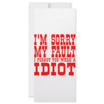 I'm Sorry My Fault I Forgot You Were An Idiot rack cards
