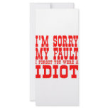 I'm Sorry My Fault I Forgot You Were An Idiot Rack Cards