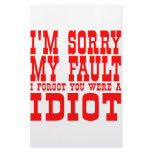I'm Sorry My Fault I Forgot You Were An Idiot stationery