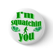 I'm squatching you pins